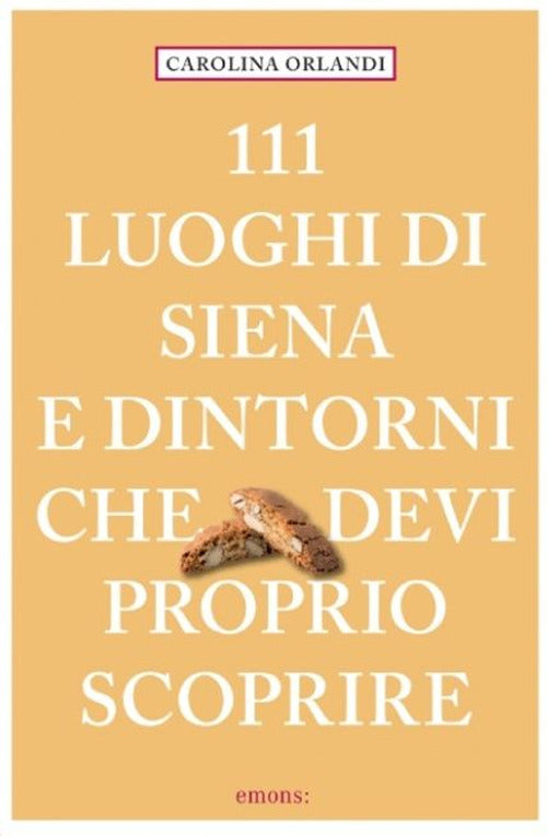 Cover of 111 luoghi di Siena e dintorni che devi proprio scoprire