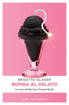 Cover of Bomba al gelato. La cuoca Katharina e l'esame fatale