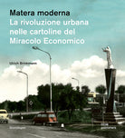 Cover of Matera moderna. La rivoluzione urbana nelle cartoline del miracolo economico