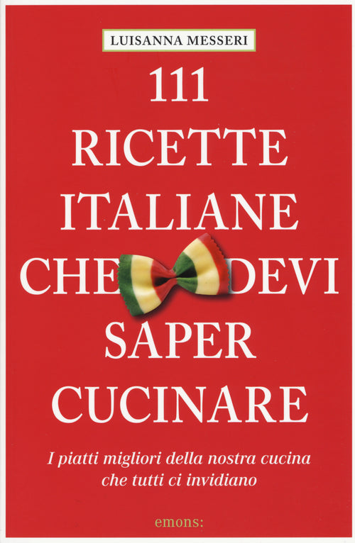 Cover of 111 ricette italiane che devi sapere cucinare