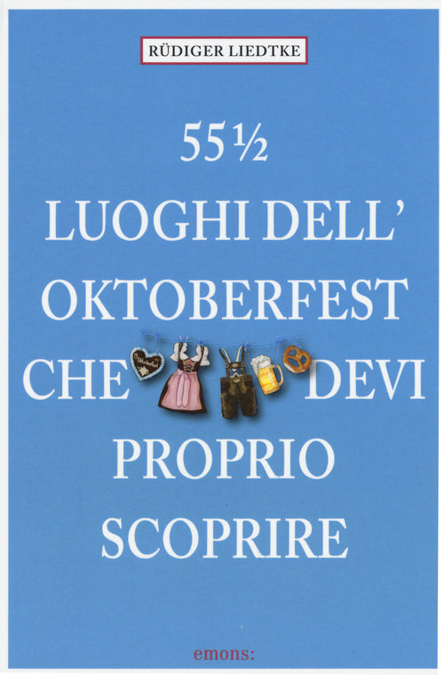 Cover of 55½ luoghi dell'Oktoberfest che devi proprio scoprire