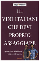 Cover of 111 vini italiani che devi proprio assaggiare