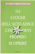 Cover of 111 luoghi dell'Alto Adige che devi proprio scoprire