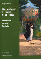 Cover of Mercanti greci a Livorno 1750-1868. Commercio, nazione, famiglia
