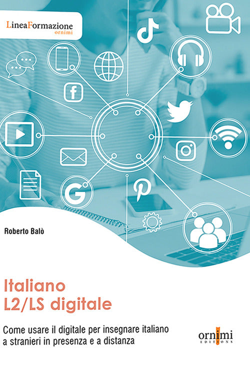 Cover of Italiano L2/LS digitale. Come usare il digitale per insegnare italiano a stranieri in presenza e a distanza