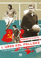 Cover of URSS nel pallone. Il calcio dallo Zar alla Perestrojka
