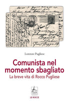 Cover of Comunista nel momento sbagliato. La breve vita di Rocco Pugliese