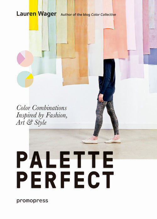 Cover of Palette perfect. Color combinations inspired by fashion, art & style