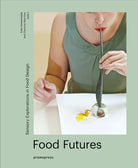 Cover of Food futures. Sensory explorations in food design