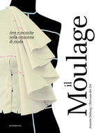 Cover of Moulage. Arte e tecniche nella creazione di moda