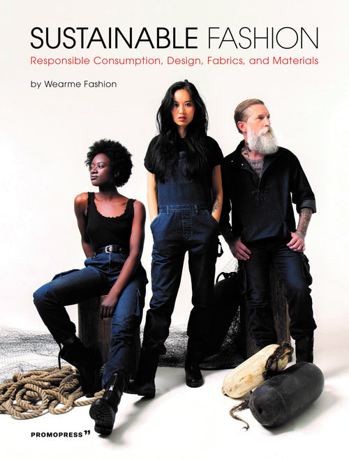 Cover of Sustainable fashion. Responsible consumption, design, fabrics, and materials