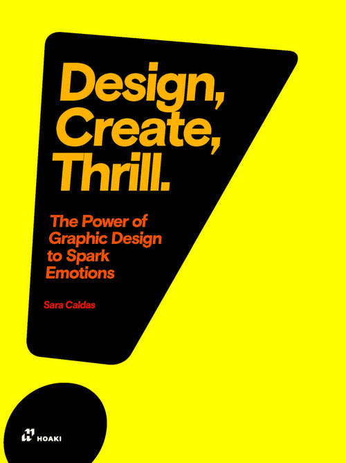 Cover of Design, create, thrill. The power of graphic design to spark emotions