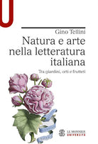 Cover of Natura e arte nella letteratura italiana. Tra giardini, orti e frutteti