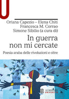 Cover of In guerra non mi cercate. Poesia araba delle rivoluzioni e oltre