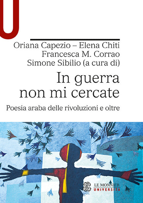 Cover of In guerra non mi cercate. Poesia araba delle rivoluzioni e oltre