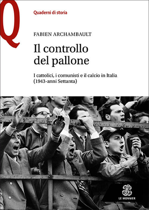 Cover of controllo del pallone. I cattolici, i comunisti e il calcio in Italia (1943-anni Settanta)