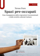 Cover of Spazi pre-occupati. Una rimappatura delle migrazioni transnazionali e delle eredità coloniali italiane