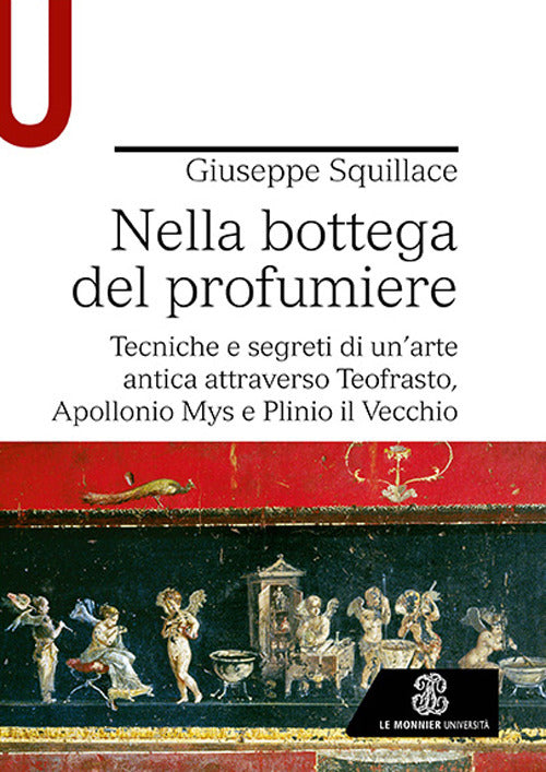 Cover of Nella bottega del profumiere. Tecniche e segreti di un’arte antica attraverso Teofrasto, Apollonio Mys e Plinio il Vecchio