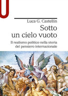 Cover of Sotto un cielo vuoto. Il realismo politico nella storia del pensiero internazionale