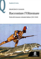 Cover of Raccontare l’Oltremare. Storia del romanzo coloniale italiano (1913-1943)