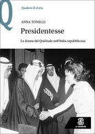 Presidentesse. Le donne del Quirinale nellItalia repubblicana