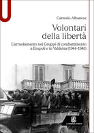 Volontari della libert. L'arruolamento nei Gruppi di combattimento a Empoli e in Valdelsa (1944-1945)