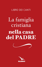 Cover of famiglia cristiana nella casa del Padre. Repertorio di canti per la liturgia. Libretto per i fedeli