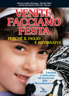 Cover of Venite facciamo festa, perché il figlio è ritornato. Catechesi e celebrazione del sacramento della riconciliazione