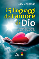 Cover of cinque linguaggi dell'amore di Dio. Come Dio dice "ti amo", come dire "ti amo" a Dio.