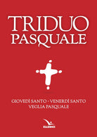 Cover of Triduo pasquale. Giovedì santo, Venerdì santo, Veglia pasquale. Tutti i testi ufficiali