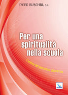 Cover of Per una spiritualità nella scuola. L'anima del processo educativo