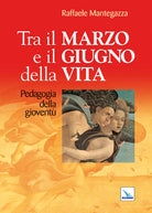 Cover of Tra il marzo e il giugno della vita. Pedagogia della gioventù