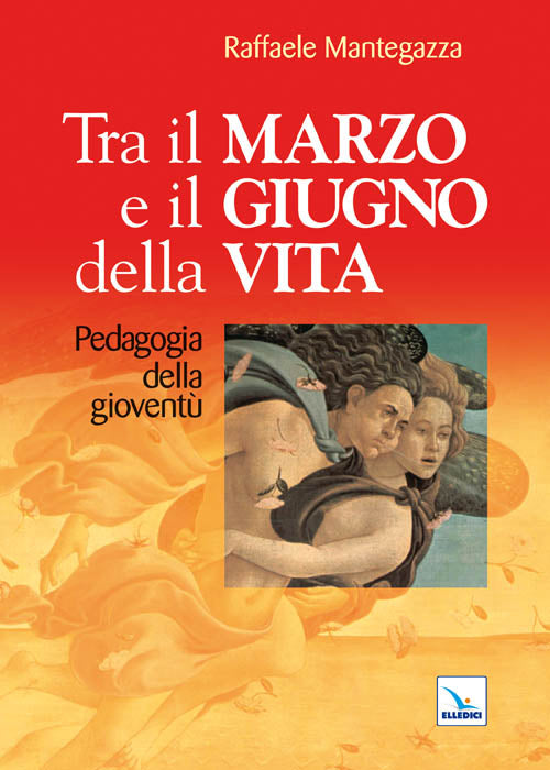 Cover of Tra il marzo e il giugno della vita. Pedagogia della gioventù