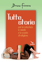 Cover of Tutte storie. Per la catechesi, le omelie e la scuola di religione