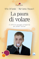 Cover of paura di volare. Il difficile passaggio all'adultità dei giovani italiani