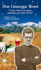 Cover of Don Giuseppe Rossi. «Come chicco di grano, macinato per dare frutto»