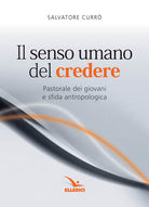 Cover of senso umano del credere. Pastorale dei giovani e sfida antropologica