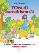 Cover of ora di catechismo. Quaderno operativo per il catechismo Cei «Venite con me»