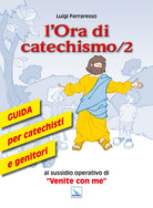 Cover of ora di catechismo. Guida per catechisti e genitori al sussidio operativo di «Venite con me»