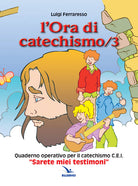 Cover of ora di catechismo. Quaderno operativo per il catechismo Cei «Sarete miei testimoni»