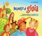 Cover of Incontri di gioia. Albo. Sussidio operativo per il catechismo «Lasciate che i bambini vengano a me»