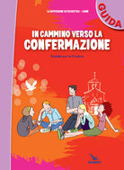 Cover of In cammino verso la Confermazione. Guida. Sussidio per la Cresima