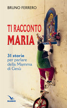 Cover of Ti racconto Maria. 31 storie per parlare della Mamma di Gesù