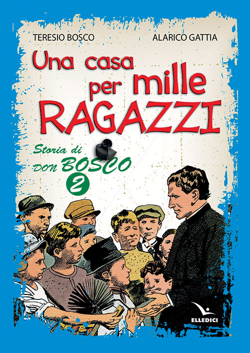 Cover of casa per mille ragazzi. Storia di don Bosco