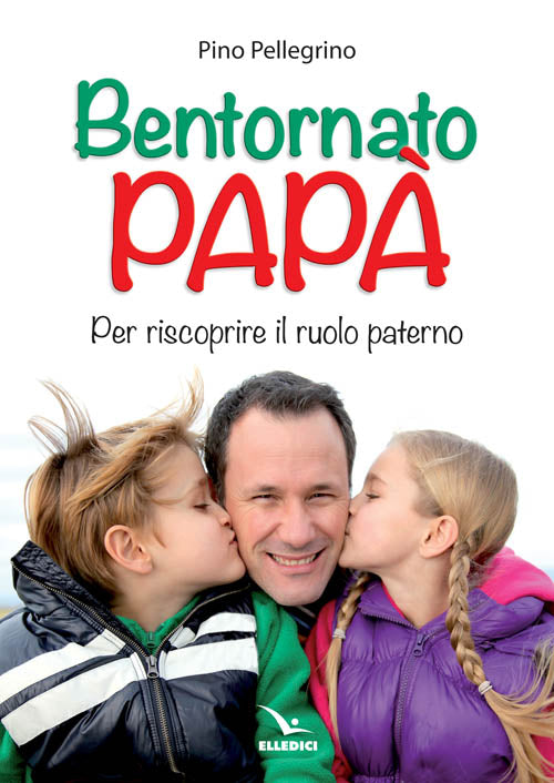 Cover of Bentornato papà. Per riscoprire il ruolo paterno
