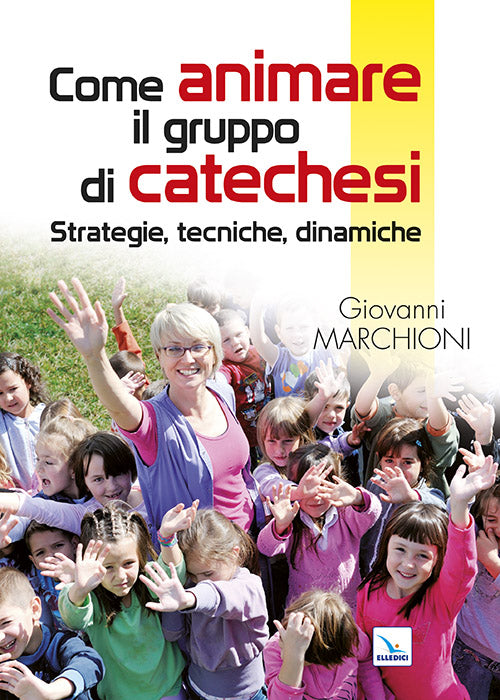 Cover of Come animare il gruppo di catechesi. Strategie, tecniche, dinamiche