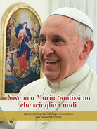 Cover of Novena a Maria Santissima che scioglie i nodi. Con testi mariani di papa Francesco per la meditazione