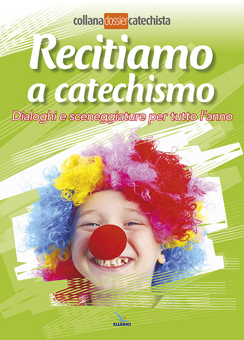 Cover of Recitiamo a catechismo. Dialoghi e sceneggiature per tutto l'anno
