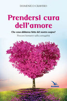 Cover of Prendersi cura dell'amore. Che cosa abbiamo fatto del nostro sogno? Percorsi formativi sulla coniugalità