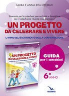 Cover of progetto da celebrare e vivere. L'anno del sacramento della Confermazione. Itinerario per la catechesi parrocchiale e famigliare. Anno 6. Guida per i catechisti
